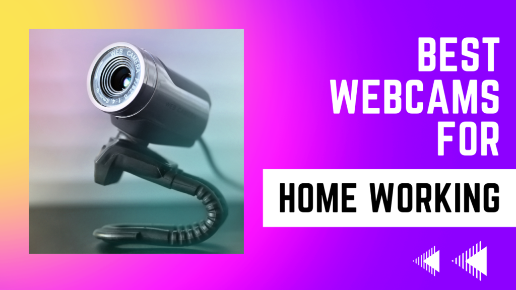 Best Webcams for Home Working